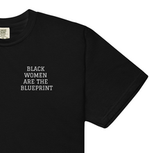 Load image into Gallery viewer, BLACK WOMEN ARE THE BLUEPRINT Embroidered Heavyweight T-shirt