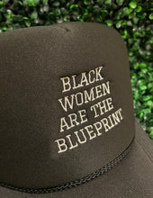 Load image into Gallery viewer, BLACK WOMEN ARE THE BLUEPRINT Foam Trucker Hat