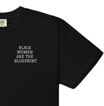 Load image into Gallery viewer, BLACK WOMEN ARE THE BLUEPRINT Embroidered Heavyweight T-shirt
